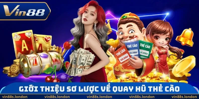 Giới thiệu sơ lược về quay hũ thẻ cào